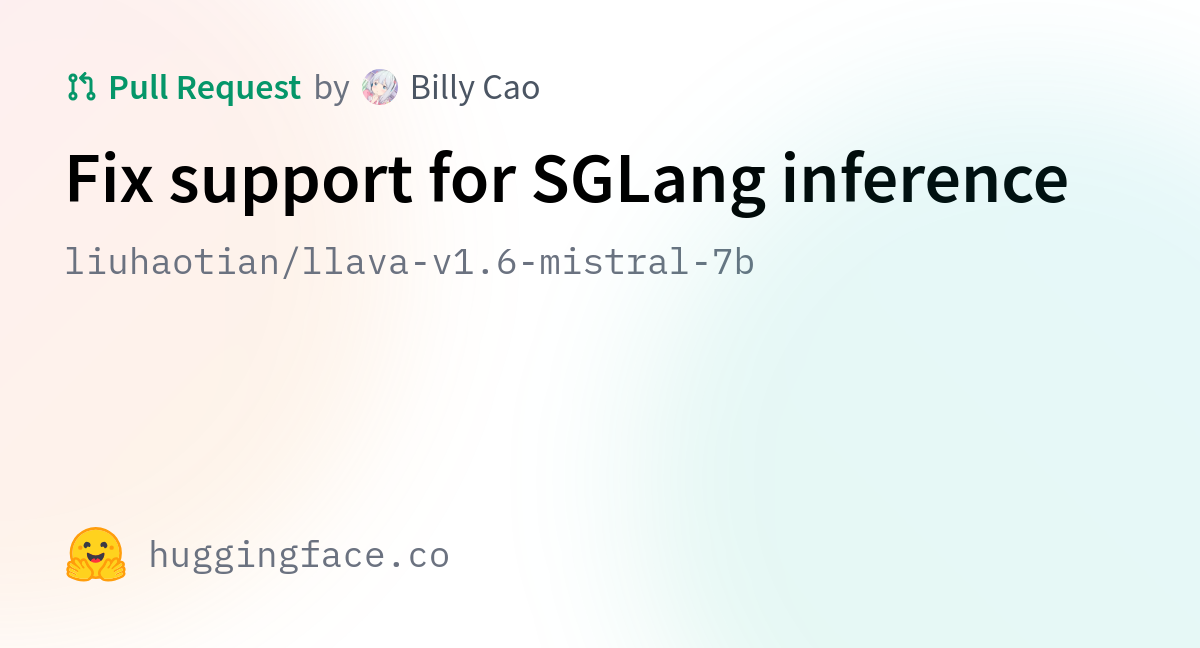 Liuhaotian/llava-v1.6-mistral-7b · Fix Support For SGLang Inference