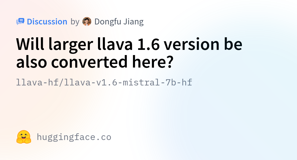 Mastering LLAVA  Mistral 7B A Hugging Face Transformers Guide with Python - llava-hf/llava-v1.6-mistral-7b-hf  Will larger llava 1.6 version be