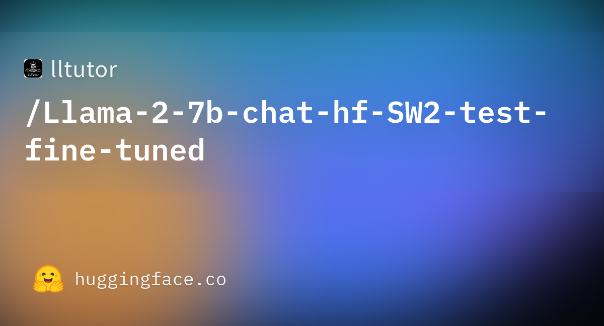 Lltutor/Llama-2-7b-chat-hf-SW2-test-fine-tuned At Main