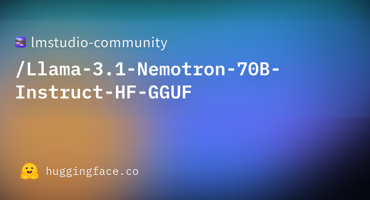 Lmstudio-community/Llama-3.1-Nemotron-70B-Instruct-HF-GGUF · Hugging Face