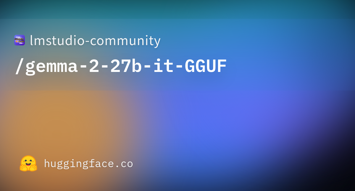 lmstudio-community/gemma-2-27b-it-GGUF · Hugging Face