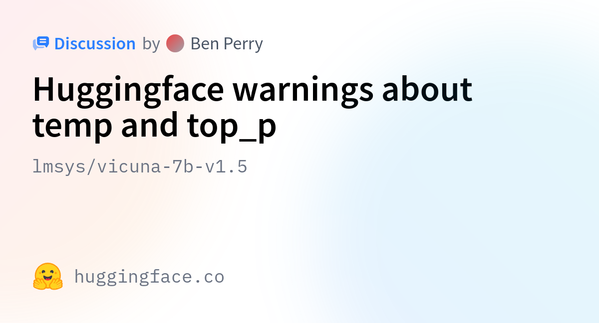 Lmsys/vicuna-7b-v1.5 · Huggingface Warnings About Temp And Top_p