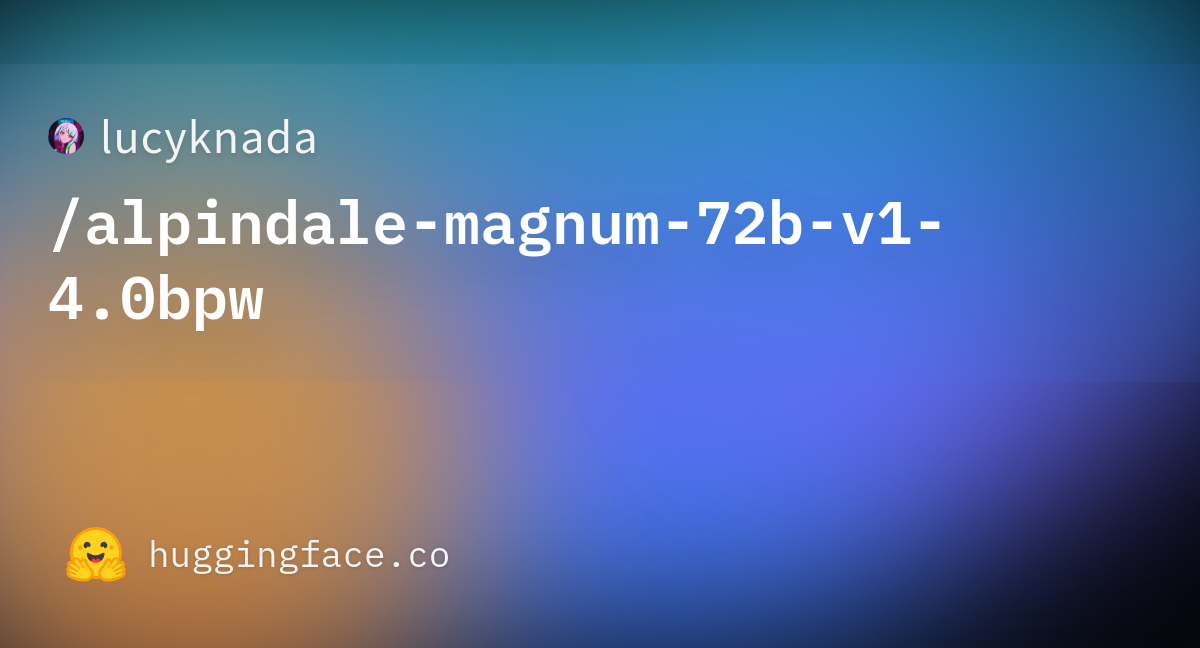 Lucyknada/alpindale-magnum-72b-v1-4.0bpw · Hugging Face