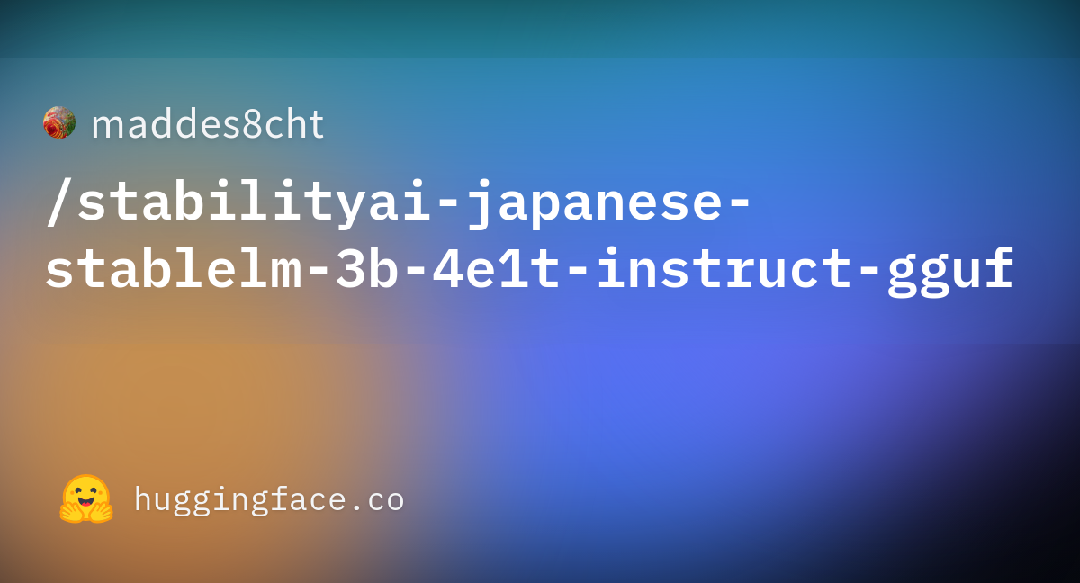 Maddes8cht/stabilityai-japanese-stablelm-3b-4e1t-instruct-gguf ...