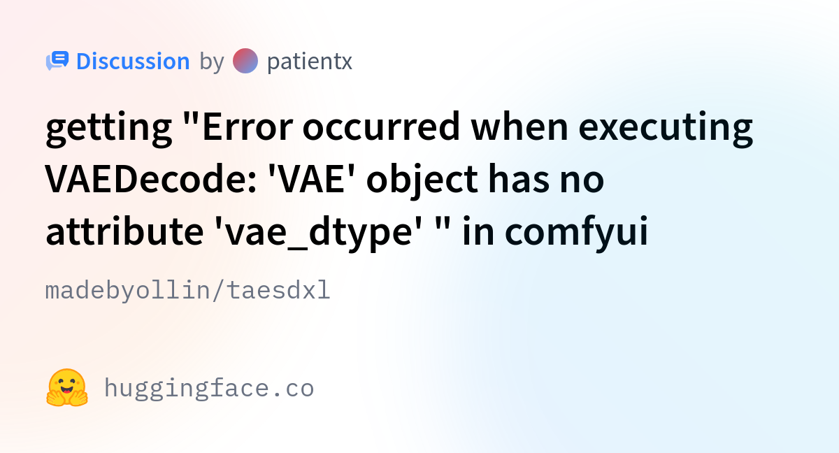 madebyollin/taesdxl · getting "Error occurred when executing VAEDecode