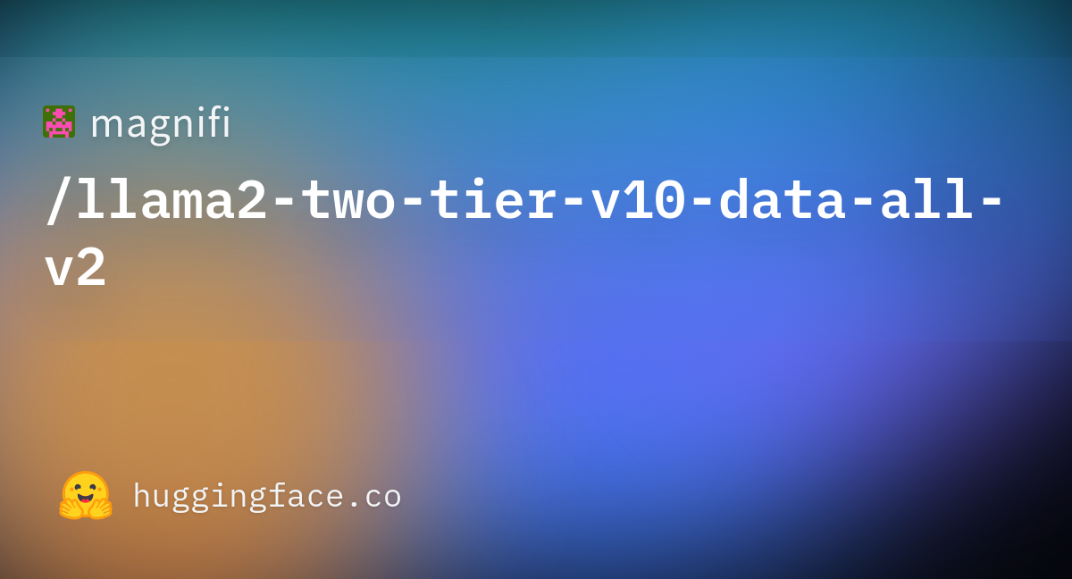 magnifi/llama2-two-tier-v10-data-all-v2 at main