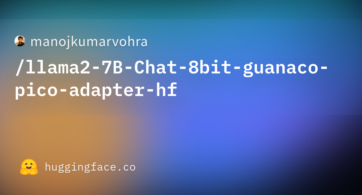 Manojkumarvohra/llama2-7B-Chat-8bit-guanaco-pico-adapter-hf · Hugging Face