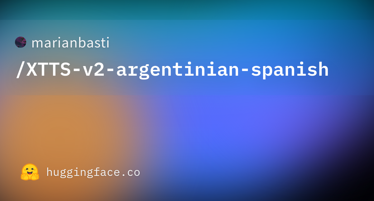 Marianbasti XTTS v2 argentinian spanish Hugging Face marianbasti-xtts-v2-argentinian-spanish-hugging-face