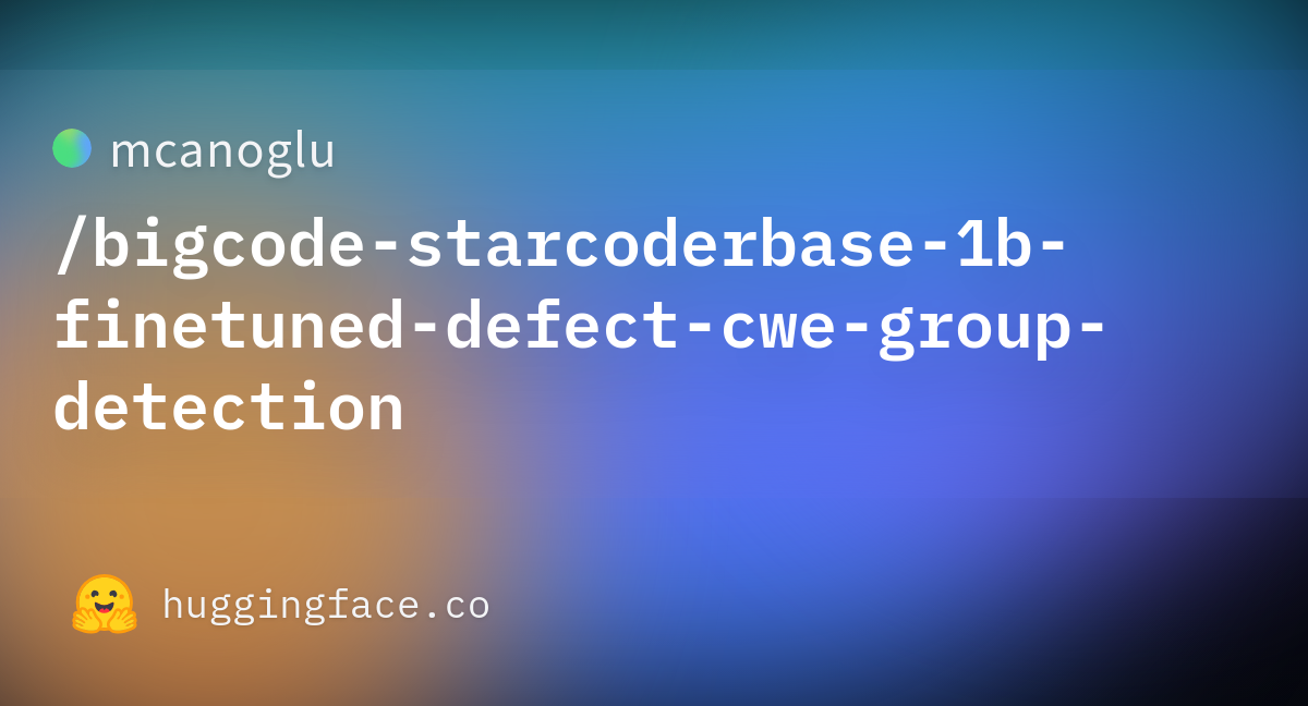 Mcanoglu/bigcode-starcoderbase-1b-finetuned-defect-cwe-group-detection ...