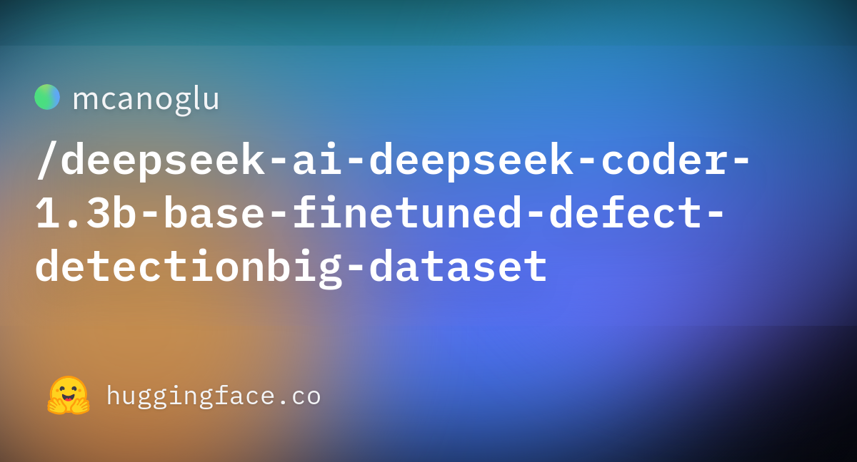 Mcanoglu/deepseek-ai-deepseek-coder-1.3b-base-finetuned-defect ...