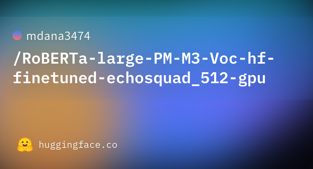 mdana3474/RoBERTa-large-PM-M3-Voc-hf-finetuned-echosquad_512-gpu ...