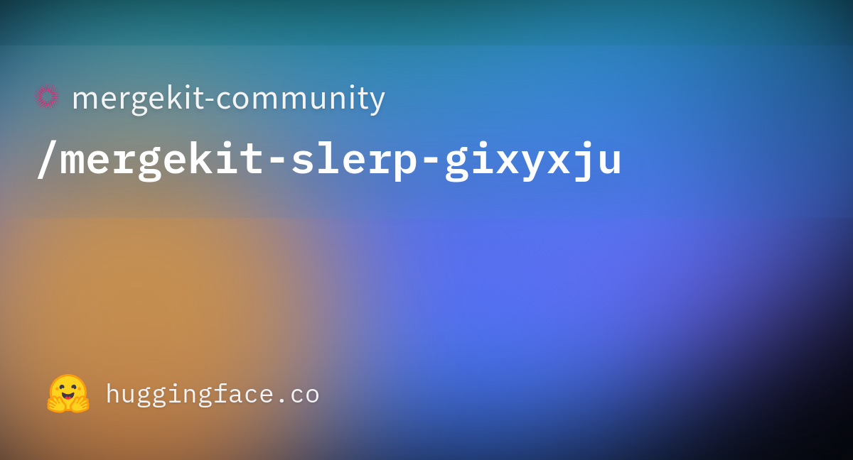 Mergekit-community/mergekit-slerp-gixyxju · Hugging Face