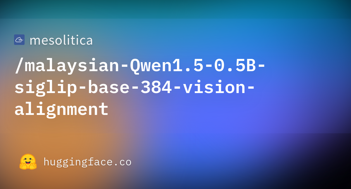 Mesolitica malaysian qwen1 5 0 5b siglip base 384 vision alignment