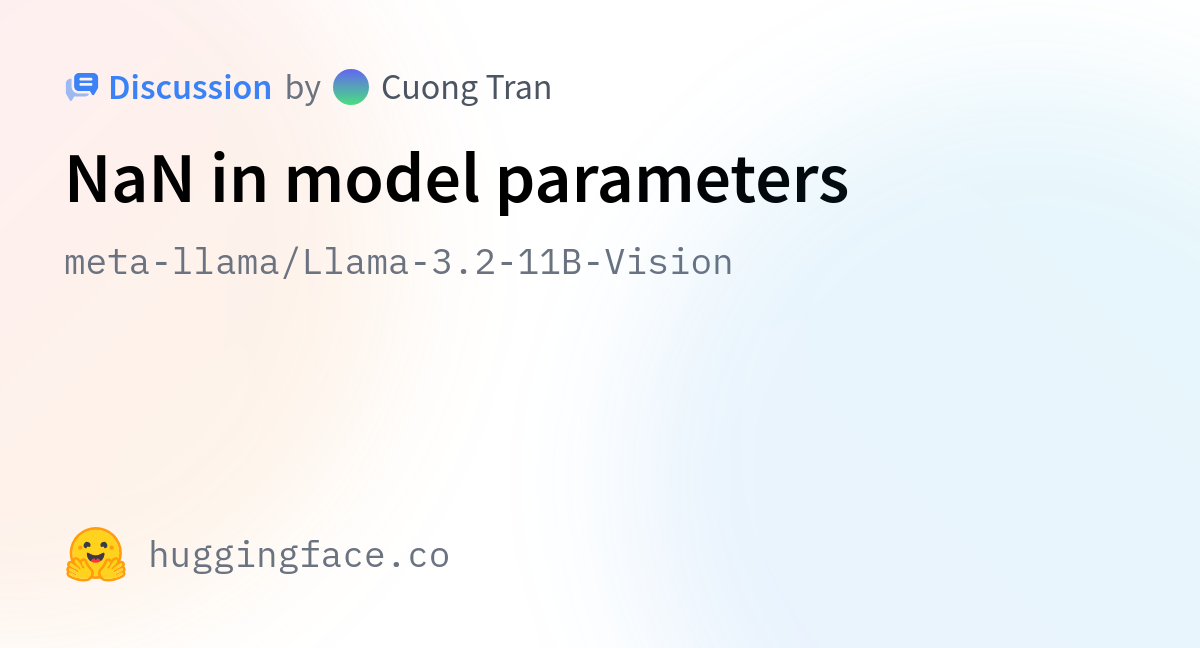 Meta-llama/Llama-3.2-11B-Vision · NaN In Model Parameters