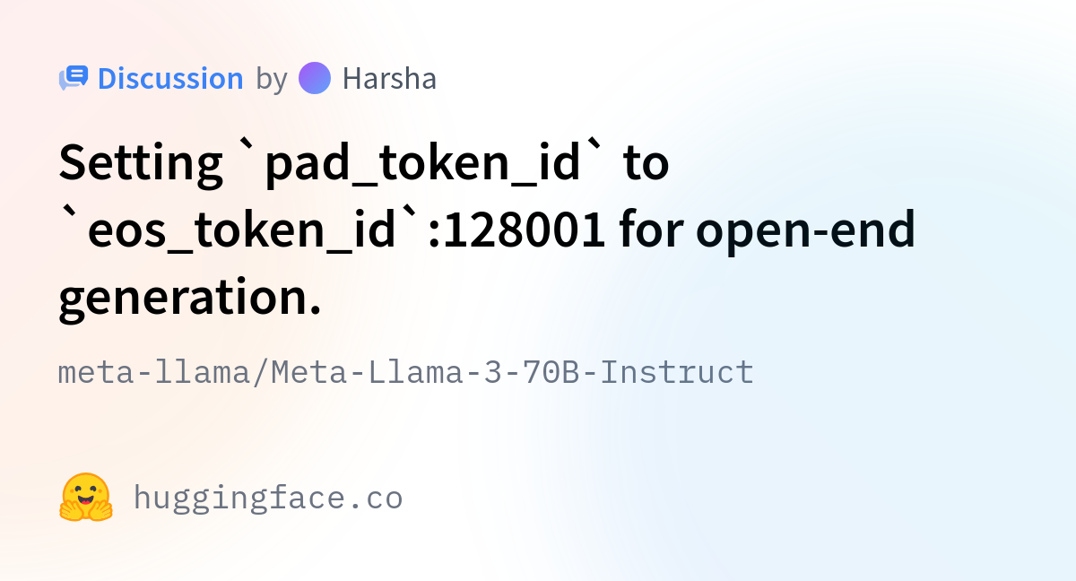 Meta-llama/Meta-Llama-3-70B-Instruct · Setting `pad_token_id` To `eos ...