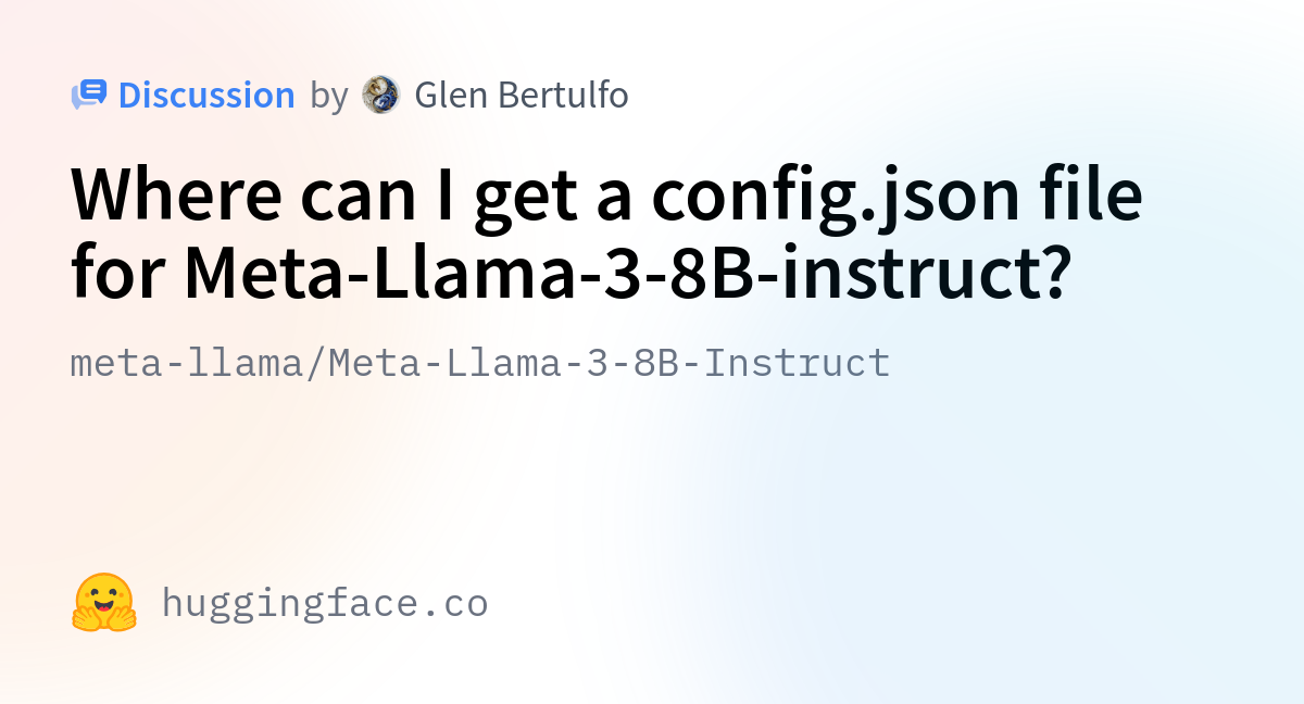 Meta-llama/Meta-Llama-3-8B-Instruct · Where Can I Get A Config.json ...