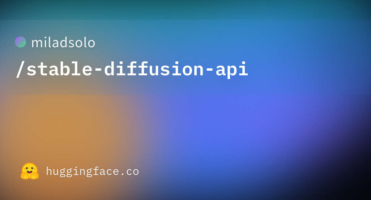 Miladsolo Stable Diffusion Api Hugging Face   Stable Diffusion Api 