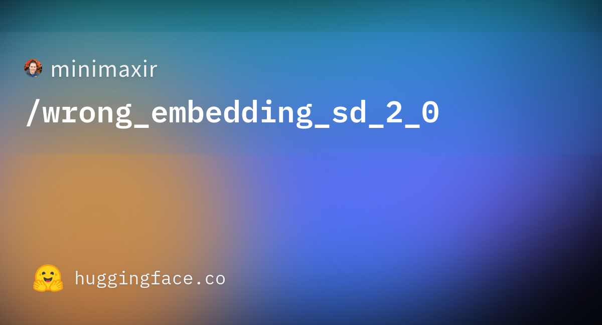 minimaxir-wrong-embedding-sd-2-0-hugging-face