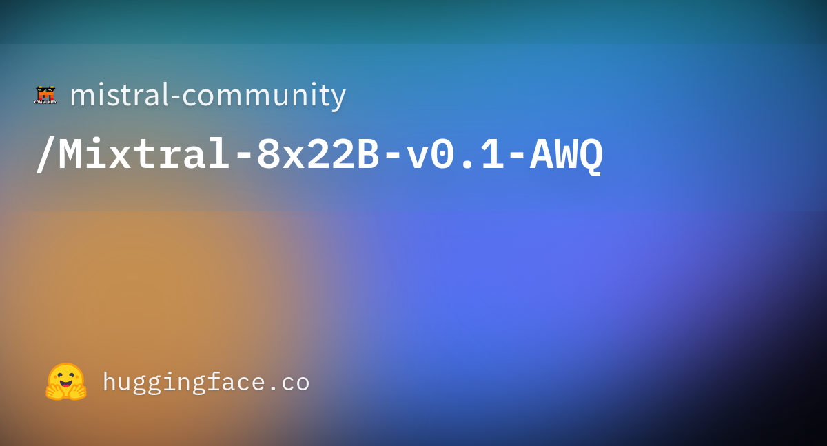 Mistral-community/Mixtral-8x22B-v0.1-AWQ · Hugging Face