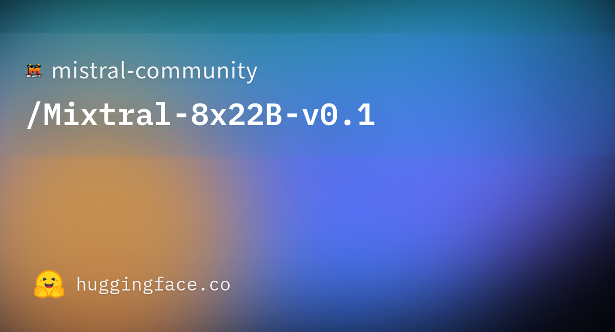 Mistral-community/Mixtral-8x22B-v0.1 · Hugging Face