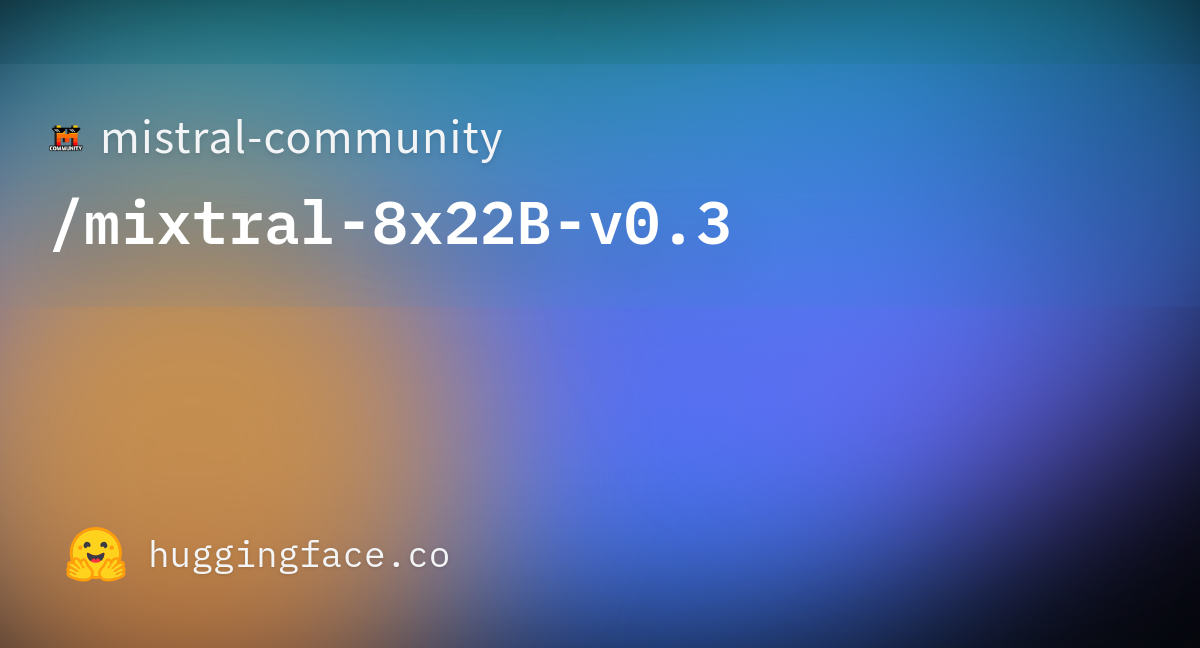 Mistral-community/mixtral-8x22B-v0.3 At Main