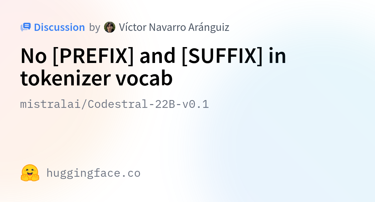 Mistralai/Codestral-22B-v0.1 · No [PREFIX] And [SUFFIX] In Tokenizer Vocab