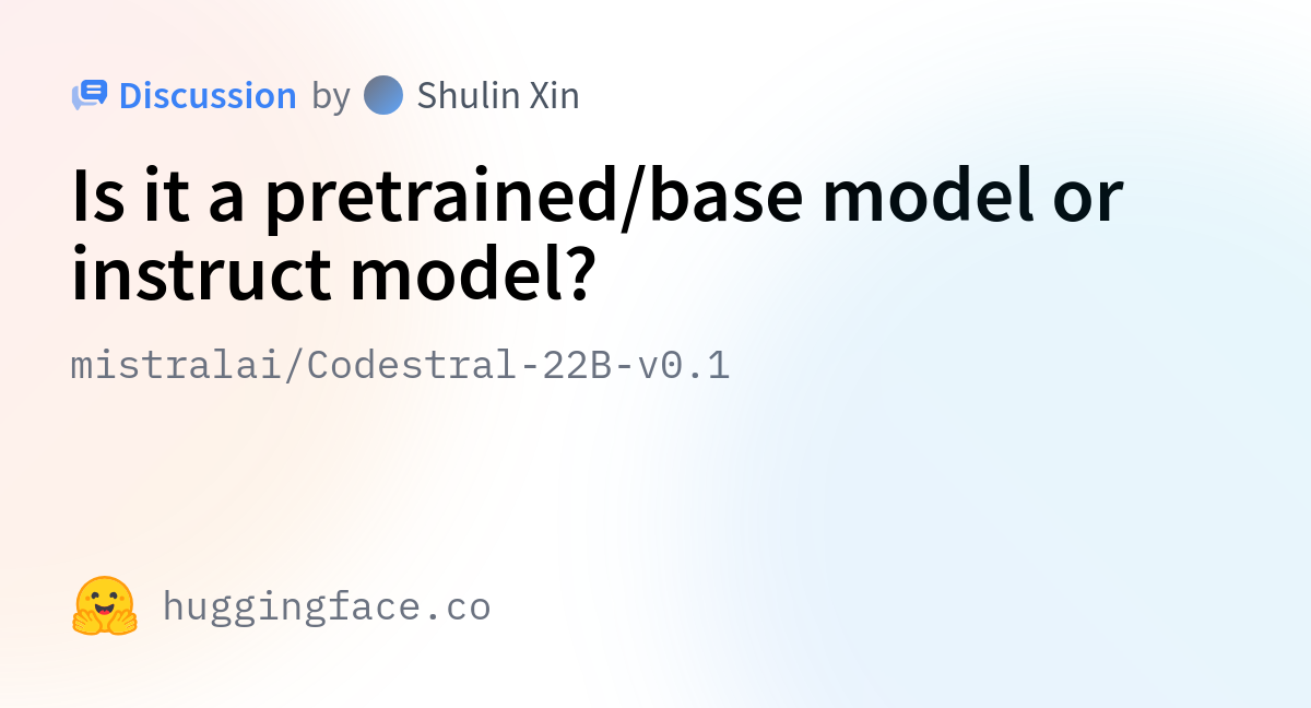 Mistralai/Codestral-22B-v0.1 · Is It A Pretrained/base Model Or ...