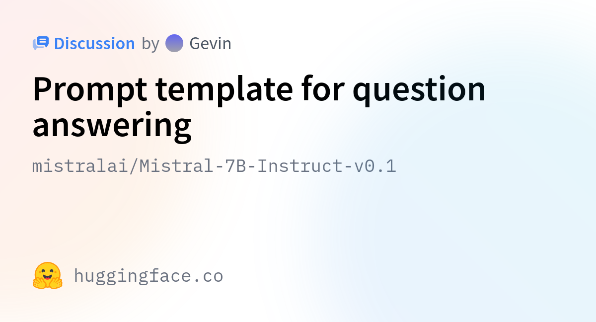 mistralai/Mistral7BInstructv0.1 · Prompt template for question answering