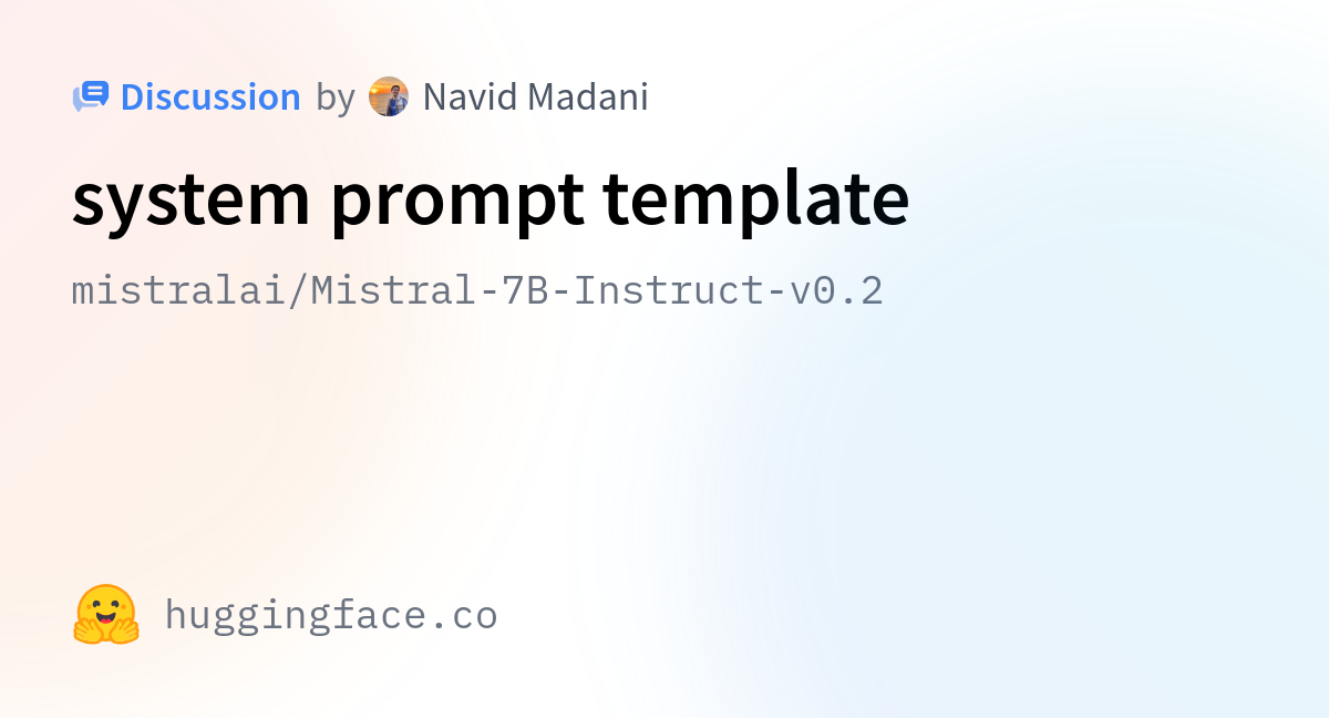 mistralai/Mistral7BInstructv0.2 · system prompt template