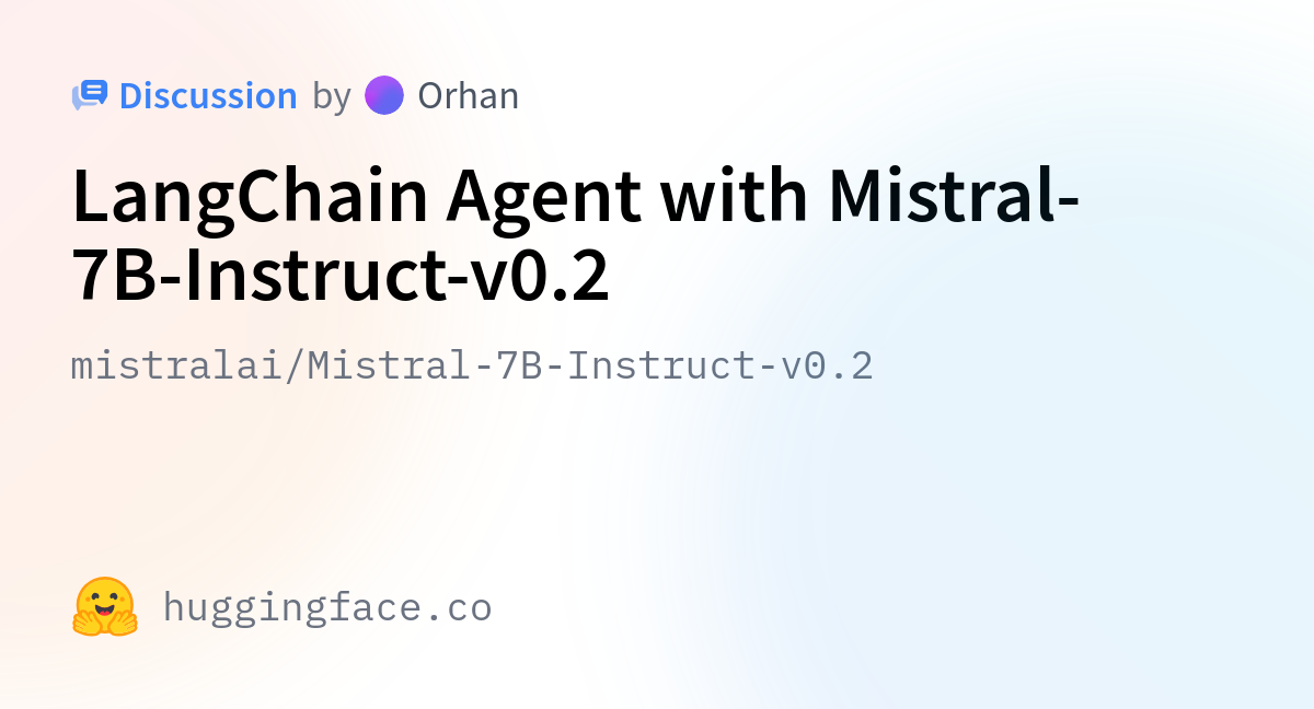 Mistralai/Mistral-7B-Instruct-v0.2 · LangChain Agent With Mistral-7B ...