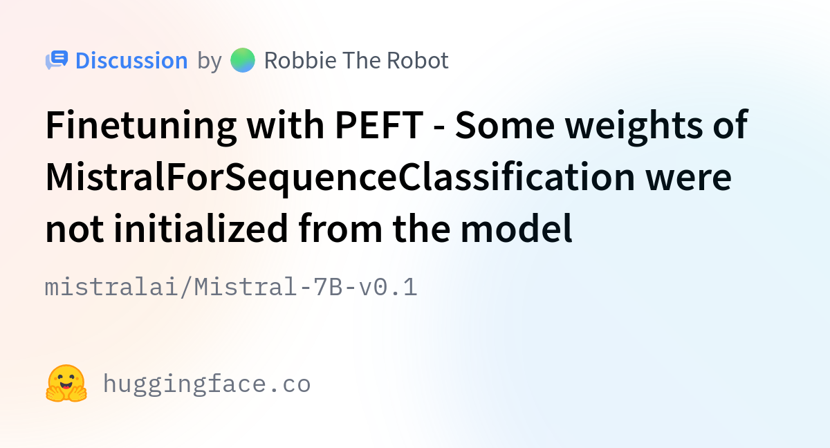 Mistralai/Mistral-7B-v0.1 · Finetuning With PEFT - Some Weights Of ...