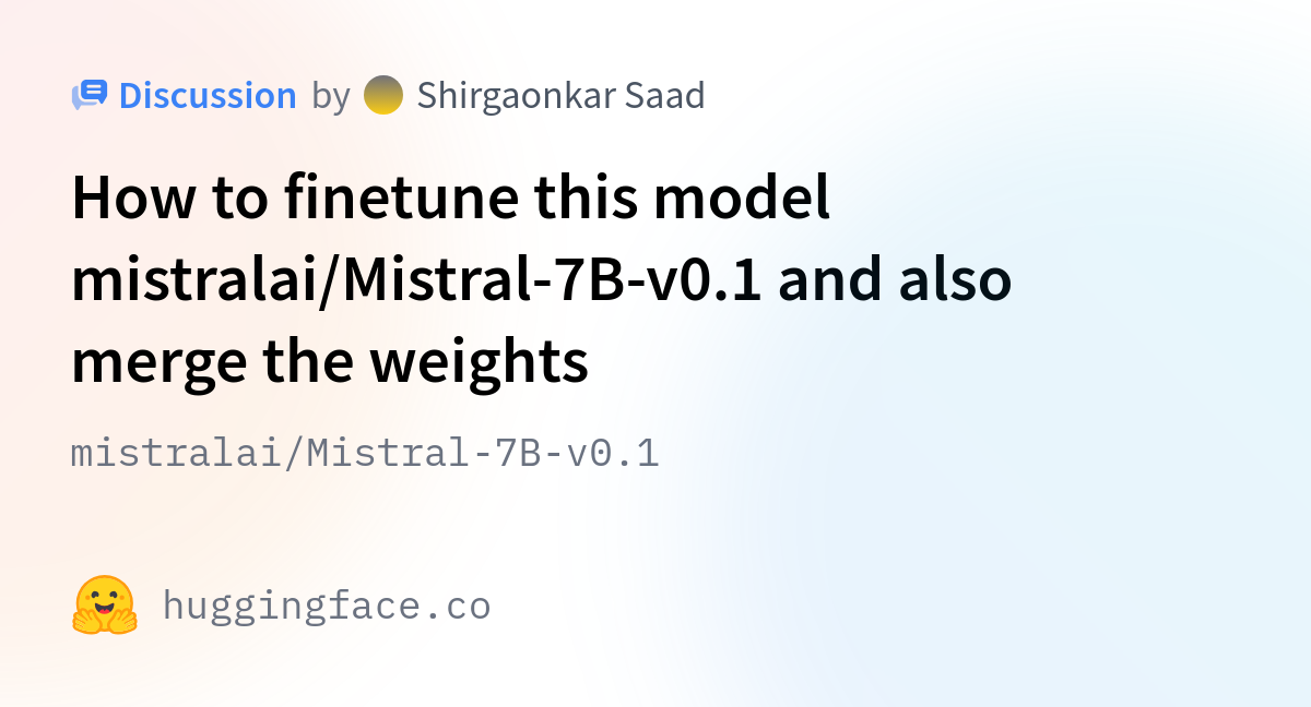 Mistralai/Mistral-7B-v0.1 · How To Finetune This Model Mistralai ...