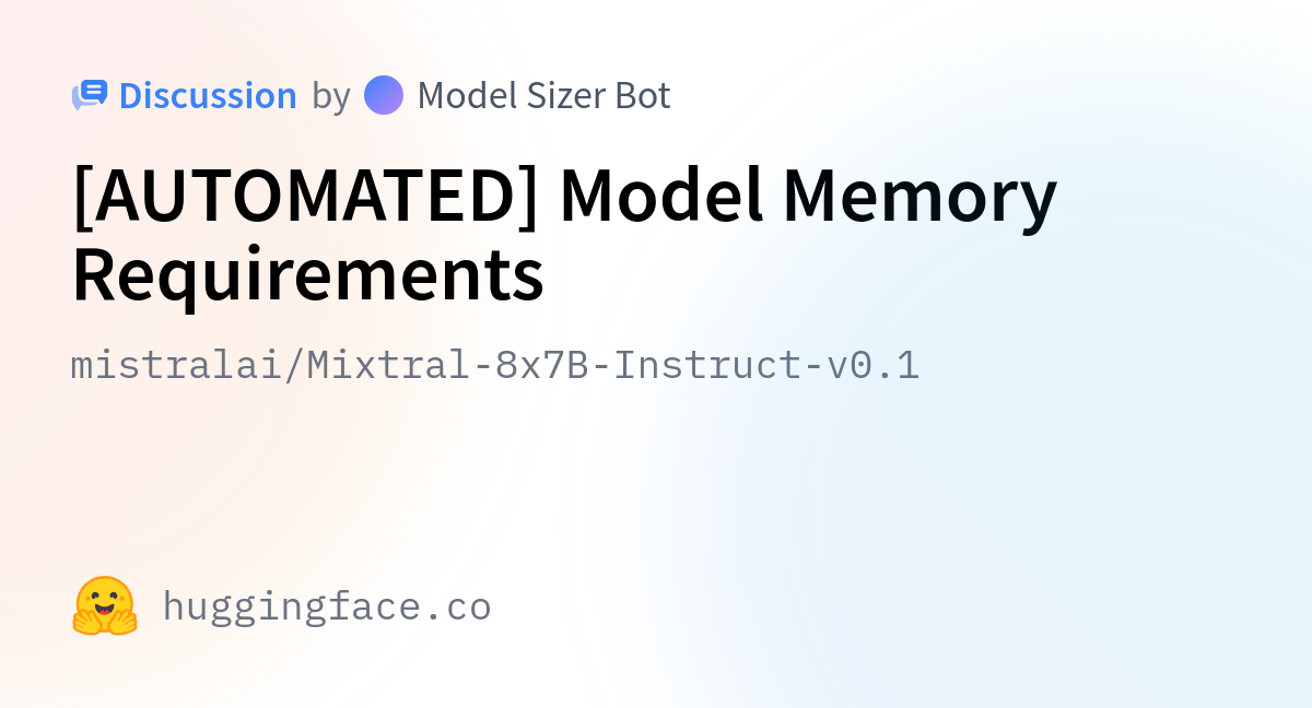 Mistralai/Mixtral-8x7B-Instruct-v0.1 · [AUTOMATED] Model Memory ...