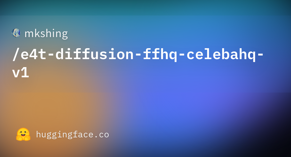 mkshing/e4t-diffusion-ffhq-celebahq-v1 at main