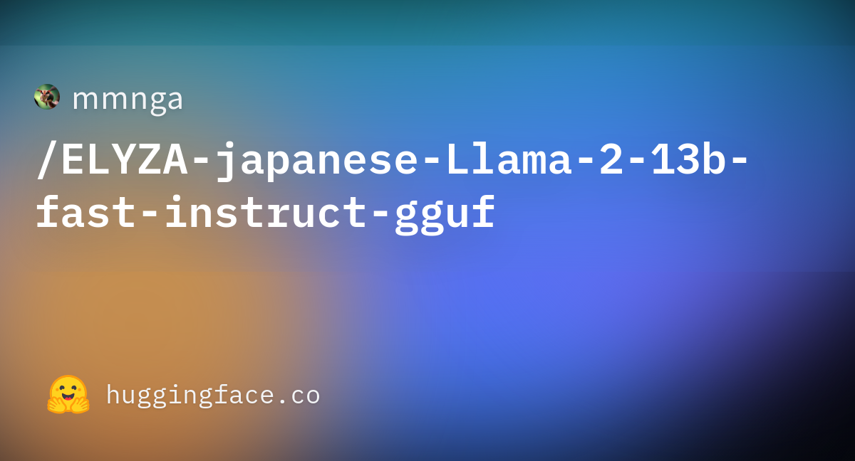 ELYZA-japanese-Llama-2-13b-fast-instruct-q8_0.gguf · Mmnga/ELYZA ...