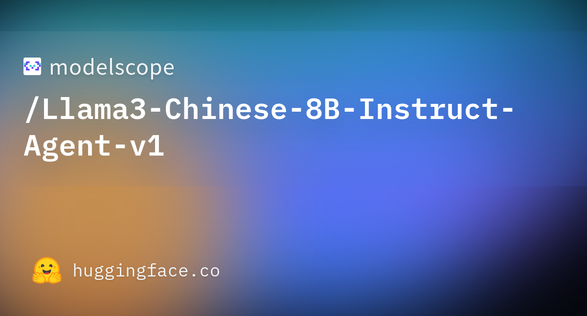 Modelscope/Llama3-Chinese-8B-Instruct-Agent-v1 · Hugging Face