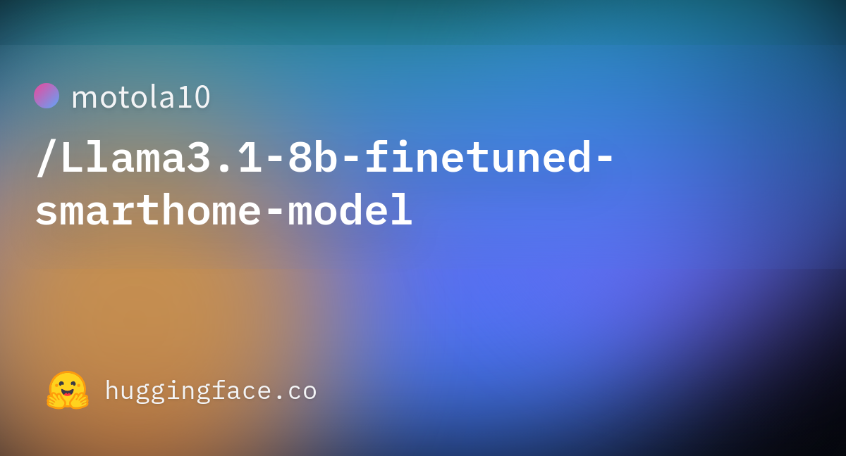 Motola10/Llama3.1-8b-finetuned-smarthome-model · Hugging Face