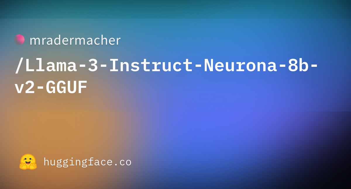 Llama-3-Instruct-Neurona-8b-v2.Q2_K.gguf · Mradermacher/Llama-3 ...