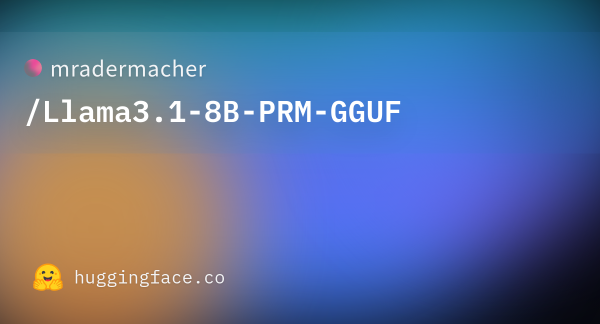 Mradermacher/Llama3.1-8B-PRM-GGUF · Hugging Face