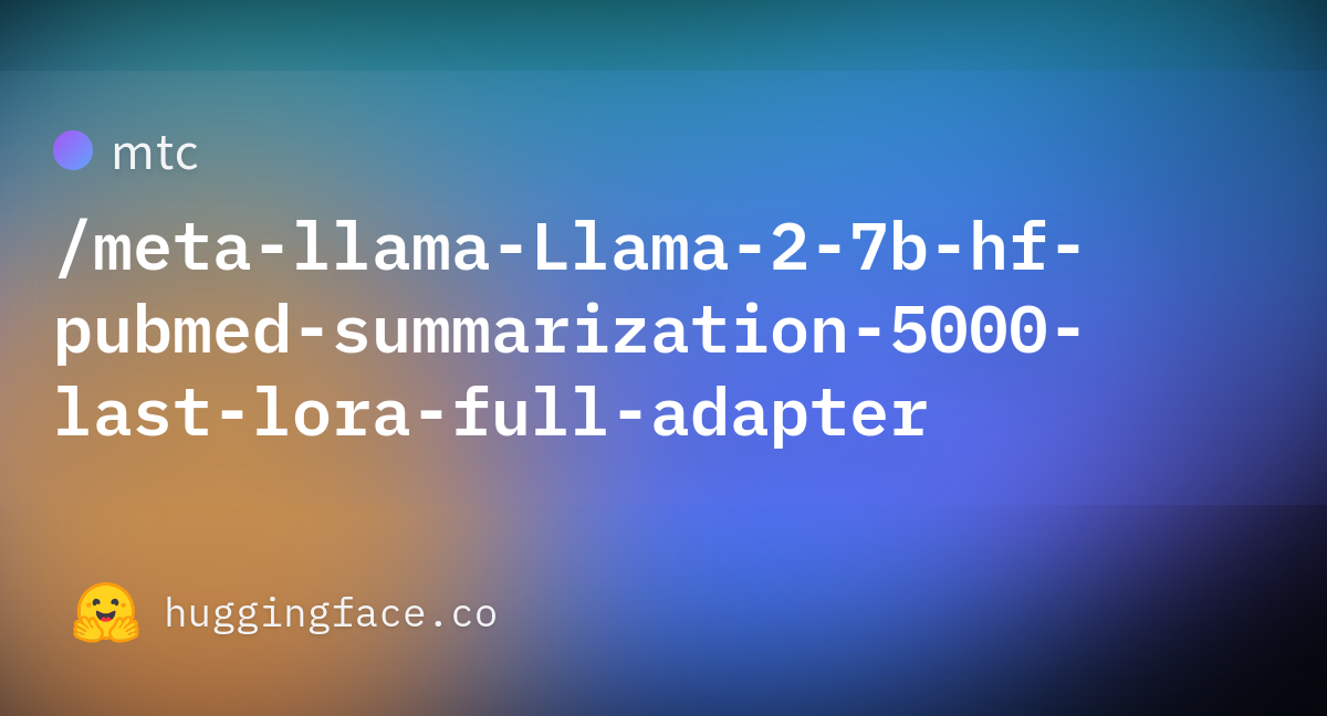 mtc/meta-llama-Llama-2-7b-hf-pubmed-summarization-5000-last-lora-full ...