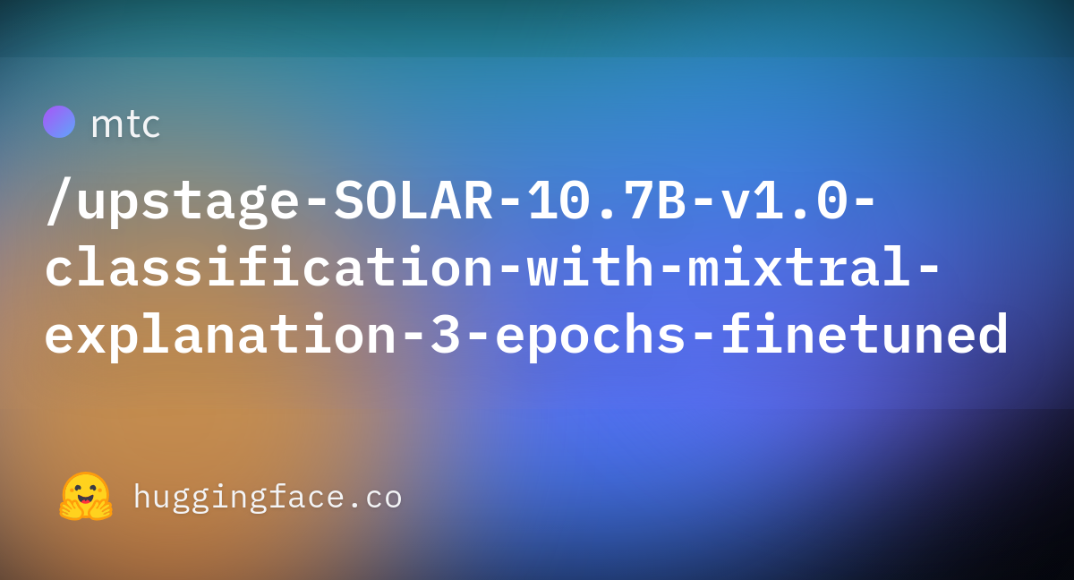 Mtc/upstage-SOLAR-10.7B-v1.0-classification-with-mixtral-explanation-3 ...