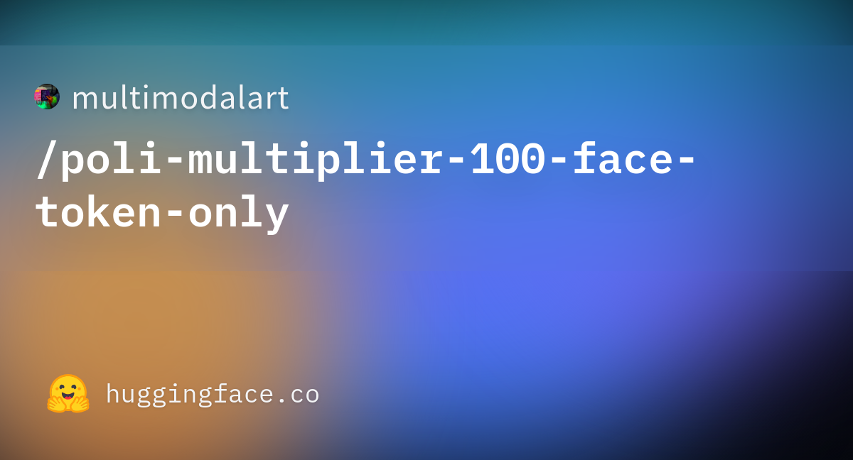 multimodalart/poli-multiplier-100-face-token-only · Hugging Face