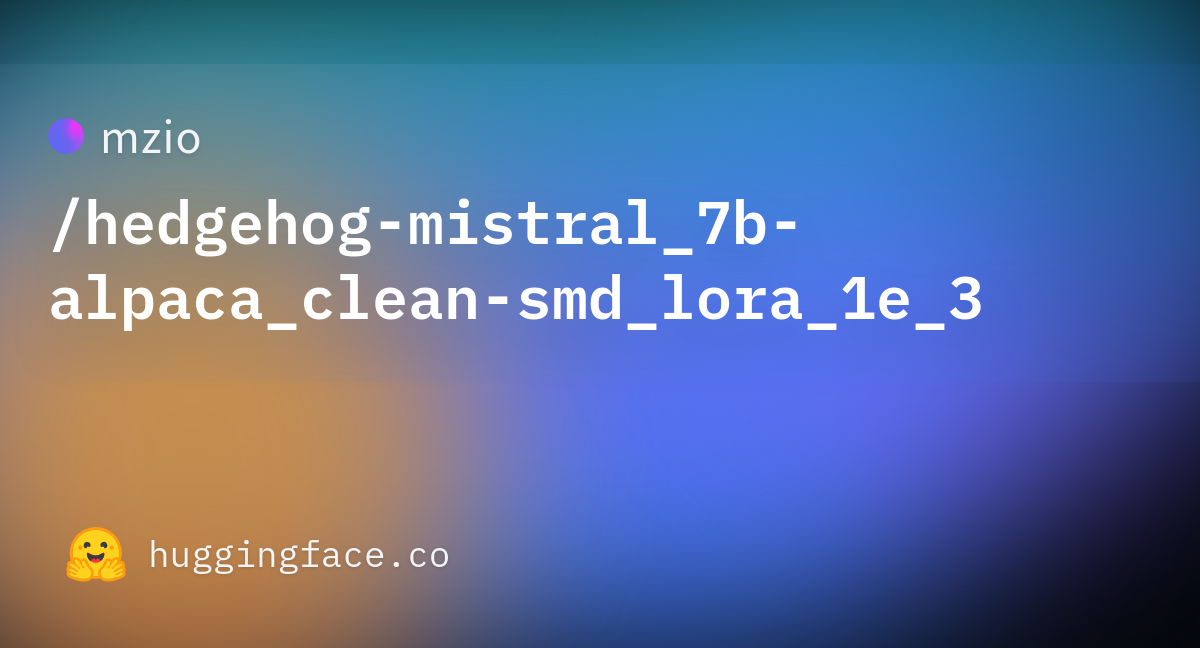 mzio/hedgehog-mistral_7b-alpaca_clean-smd_lora_1e_3 · Hugging Face