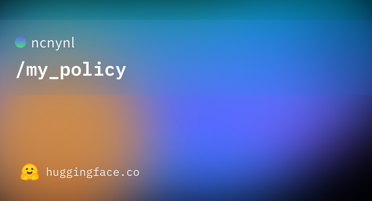 ncnynl/my policy · Hugging Face