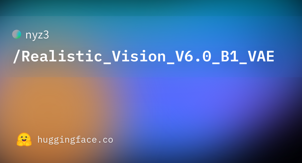 Nyz3/Realistic_Vision_V6.0_B1_VAE · Hugging Face