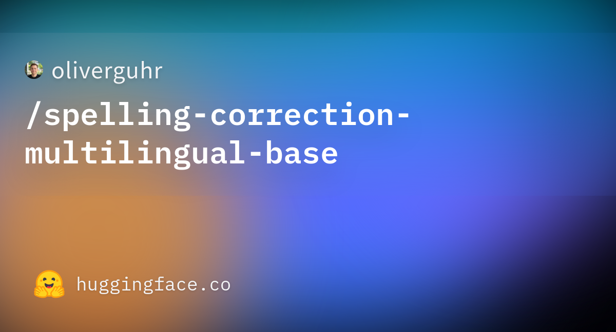 Oliverguhr spelling correction multilingual base hugging face