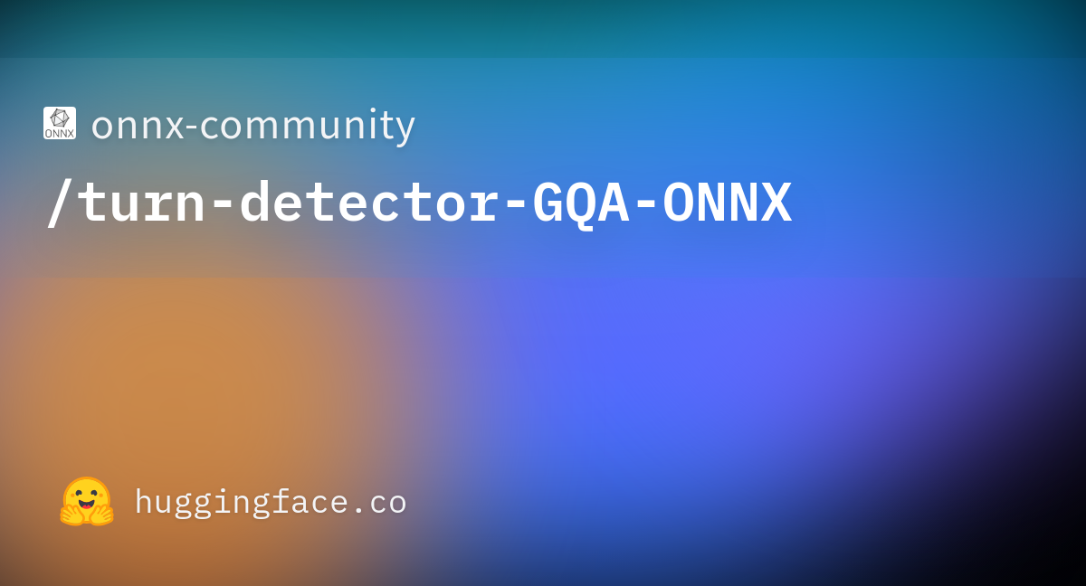 Onnx community turn detector gqa onnx hugging face