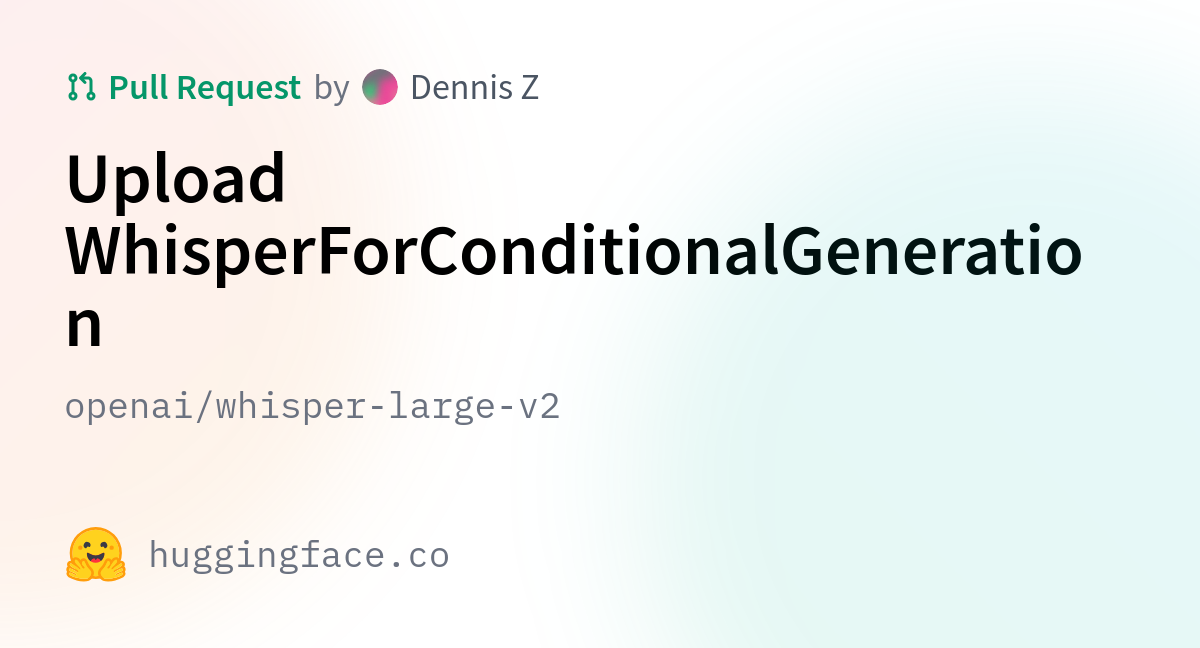 openai/whisper-large-v2 · Upload WhisperForConditionalGeneration