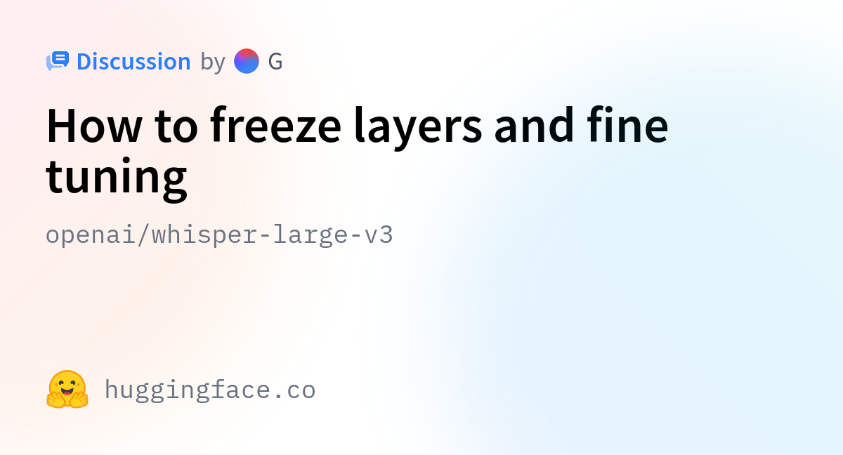 Openai whisper large v3 how to freeze layers and fine tuning
