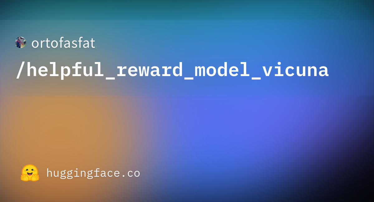 ortofasfat/helpful_reward_model_vicuna · Hugging Face